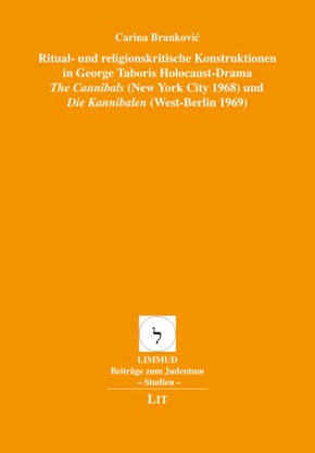 Ritual- und religionskritische Konstruktionen in George Taboris Holocaust-Drama "The Cannibals" (New York City 1968) und