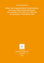 Ritual- und religionskritische Konstruktionen in George Taboris Holocaust-Drama "The Cannibals" (New York City 1968) und