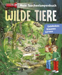 Mein Taschenlampenbuch Wilde Tiere