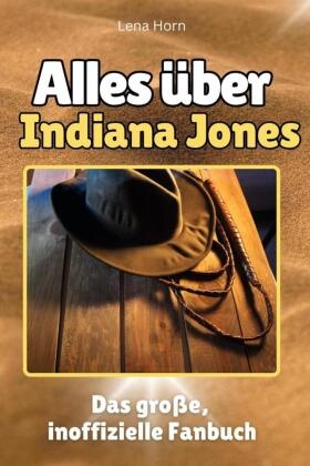 Alles über Indiana Jones - Komplett in Farbe