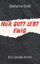 Nur Gott lebt ewig