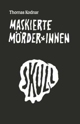 Maskierte Mörder_innen: SKULL