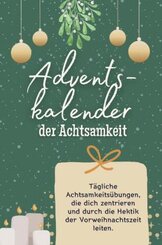 Adventskalender der Achtsamkeit - Das perfekte Geschenk für Frauen und Männer 2024