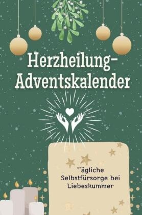 Herzheilung-Adventskalender - Das perfekte Geschenk für Frauen und Männer 2024