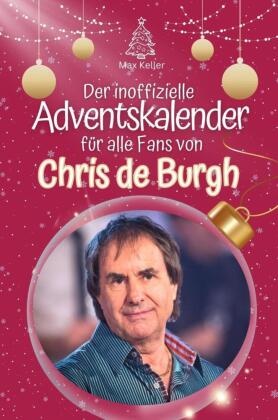 Der inoffizielle Adventskalender für alle Fans von Chris de Burgh - 2024