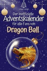 Der inoffizielle Adventskalender für alle Fans von Dragon Ball - 2024