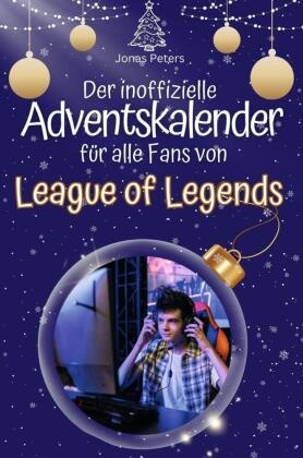 Der inoffizielle Adventskalender für alle Fans von League of Legends - 2024