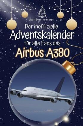 Der inoffizielle Adventskalender für alle Fans des Airbus A380 - 2024