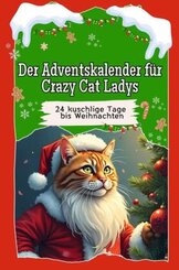 Der Adventskalender für Crazy Cat Ladys - Das perfekte Geschenk für Frauen und Männer 2024