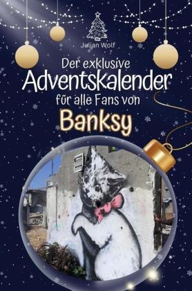 Der exklusive Adventskalender für alle Fans von Banksy - 2024