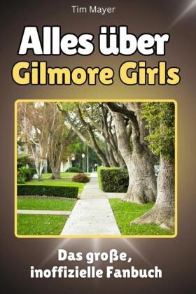 Alles über Gilmore Girls - Komplett in Farbe