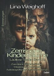 Zerrissene Kinderträume - Lautlose Seelen Band 2 - Autobiografischer Tatsachenroman - Erinnerungen