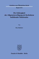 Die Zulässigkeit der Allgemeinverfügung als Rechtsform befehlender Hoheitsakte