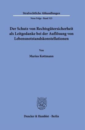 Der Schutz von Rechtsgütersicherheit als Leitgedanke bei der Auflösung von Lebensnotstandskonstellationen