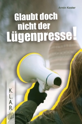 Glaubt doch nicht der Lügenpresse!