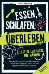 Essen, schlafen, überleben - lustige Lifehacks für Männer