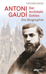 Antoni Gaudí - Der Architekt Gottes