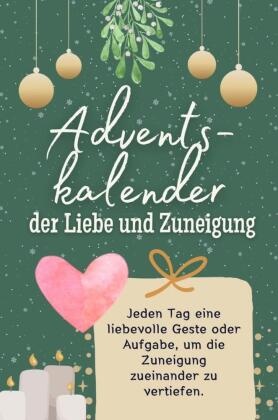 Adventskalender der Liebe und Zuneigung - Das perfekte Geschenk für Frauen und Männer 2024