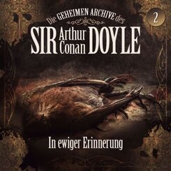 Die geheimen Archive des Sir Arthur Conan Doyle - In ewiger Erinnerung, 1 Audio-CD