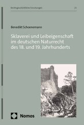 Sklaverei und Leibeigenschaft im deutschen Naturrecht des 18. und 19. Jahrhunderts