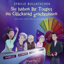 Sie haben Ihr Toupet ins Glücksrad geschmissen, 1 Audio-CD, 1 MP3