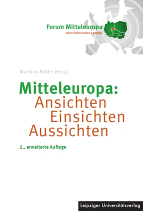 Mitteleuropa: Ansichten Einsichten Aussichten