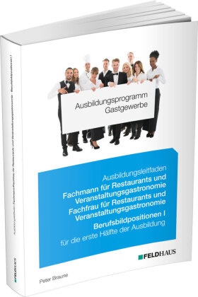 Ausbildungsprogramm Gastgewerbe: Ausbildungsprogramm Gastgewerbe / Ausbildungsleitfaden Fachmann/Fachfrau für Restaurants und Veranstaltungsgastronomie B