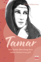 Tamar - Wie Gottes Berufung dem Leben Bedeutung gibt