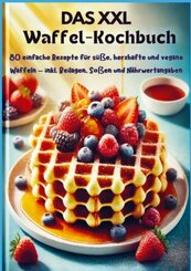 Das XXL-Waffel-Kochbuch