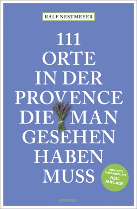 111 Orte in der Provence, die man gesehen haben muss