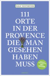 111 Orte in der Provence, die man gesehen haben muss