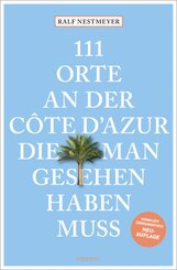 111 Orte an der Côte d'Azur, die man gesehen haben muss