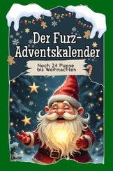 Der Furz-Adventskalender - Das perfekte Geschenk für Erwachsene, Männer, Teenager und Kinder 2024