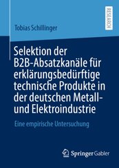 Selektion der B2B-Absatzkanäle für erklärungsbedürftige technische Produkte in der deutschen Metall- und Elektroindustri