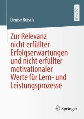 Zur Relevanz nicht erfüllter Erfolgserwartungen und nicht erfüllter motivationaler Werte für Lern- und Leistungsprozesse