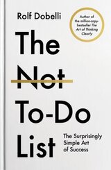 The Not To-Do List: The Surpisingly Simple Art of Success