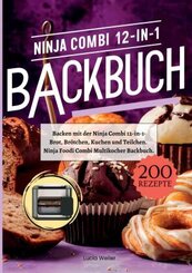 Backen mit der Ninja Combi 12-in-1- 200 Rezepte.