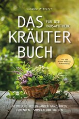 Das Kr&auml;uterbuch f&uuml;r die Hausapotheke