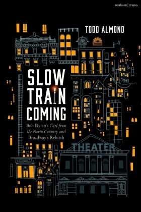 Slow Train Coming: Bob Dylan's Girl from the North Country and Broadway's Rebirth