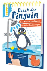 Dusch den Pinguin. Das Wassermalbuch zum Mitmachen