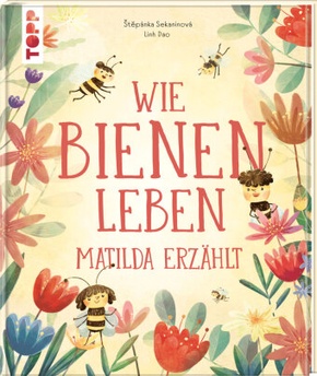 Wie Bienen leben. Matilda erzählt.