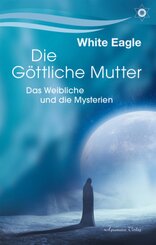 Die göttliche Mutter - Das Weibliche und die Mysterien