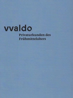 vvaldo - Privaturkunden des Frühmittelalters