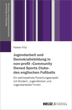 Jugendarbeit und Demokratiebildung in non-profit »Community Owned Sports Clubs« des englischen Fußballs