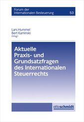 Aktuelle Praxis- und Grundsatzfragen des Internationalen Steuerrechts