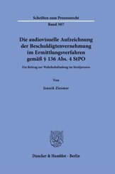 Die audiovisuelle Aufzeichnung der Beschuldigtenvernehmung im Ermittlungsverfahren gemäß § 136 Abs. 4 StPO