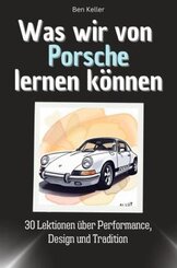 Was wir von Porsche lernen können - Das perfekte Geschenk für Weihnachten und Geburtstag für Männer, Frauen und Teenager