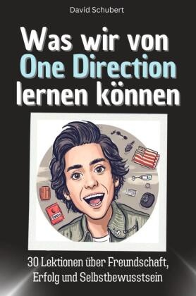 Was wir von One Direction lernen können - Das perfekte Geschenk für Weihnachten und Geburtstag für Männer, Frauen und Te