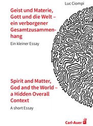 Geist und Materie, Gott und die Welt - ein verborgener Gesamtzusammenhang / Spirit and Matter, God and the World - a Hid