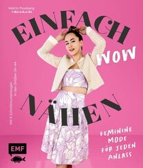 Einfach wow nähen: Feminine Kleidung für jeden Anlass mit @thisiskachi